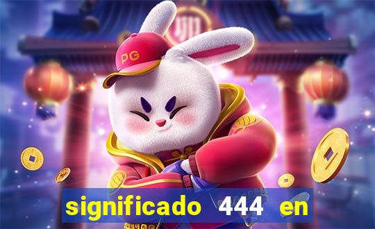 significado 444 en lo espiritual